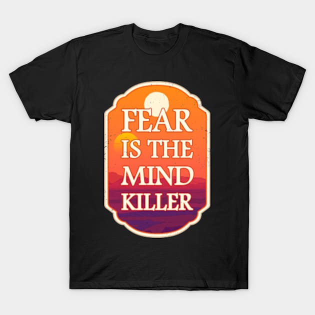 Fear Is The Mind-Killer T-Shirt by Scud"